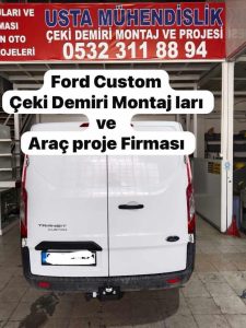 FORD CUSTOM   KAMYONET  ARAÇLARA ÇEKİ DEMİRİ TAKMA MONTAJI VE ARAÇ PROJE FİRMASI  USTA MÜHENDİSLİK ANKARA  05323118894
