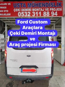FORD CUSTOM   KAMYONET  ARAÇLARA ÇEKİ DEMİRİ TAKMA MONTAJI VE ARAÇ PROJE FİRMASI  USTA MÜHENDİSLİK ANKARA  05323118894